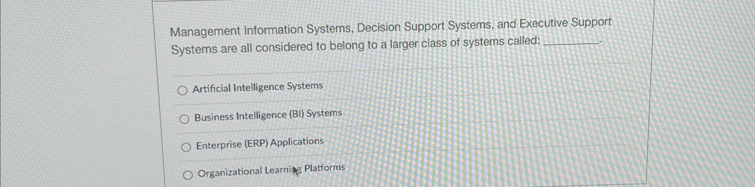  Management Information Systems, Decision Support Systems, and Executive Support Systems are