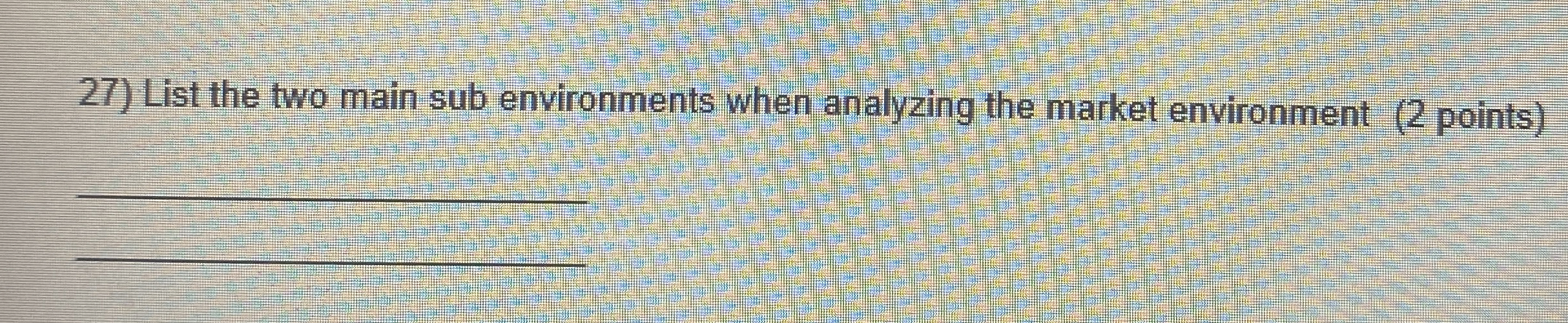  List the two main sub environments when analyzing the market environment