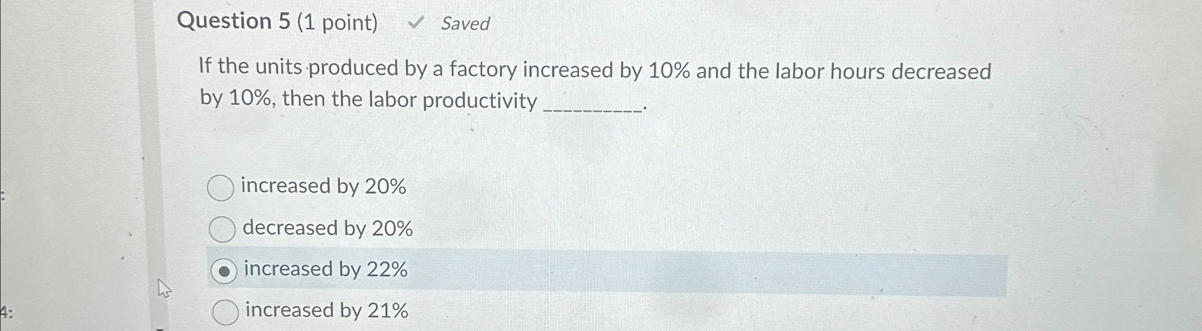  Question 5(1 point) Saved If the units produced by a factory