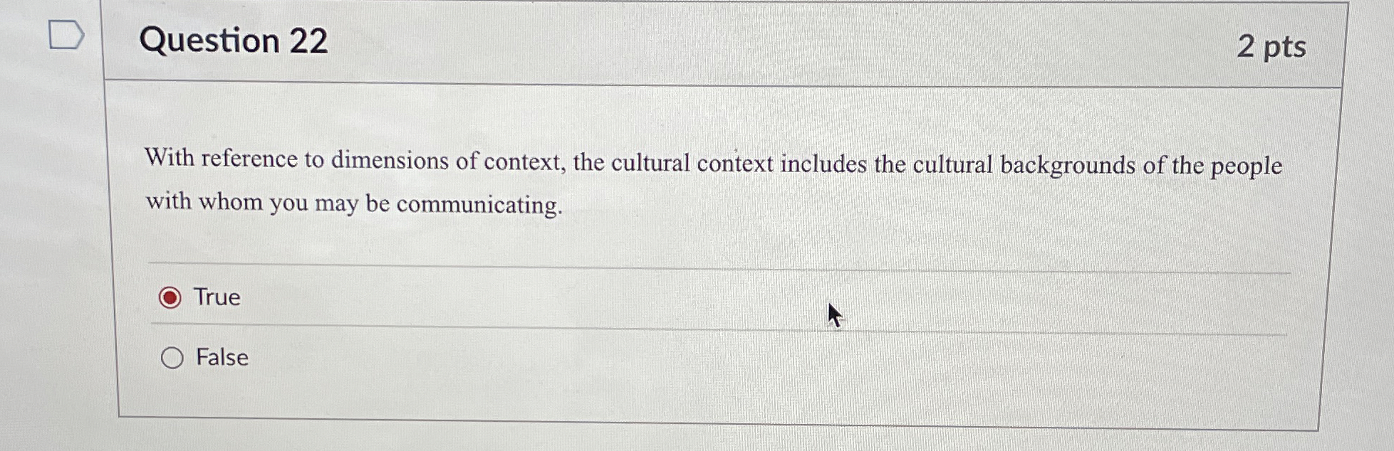  Question 22 With reference to dimensions of context, the cultural context