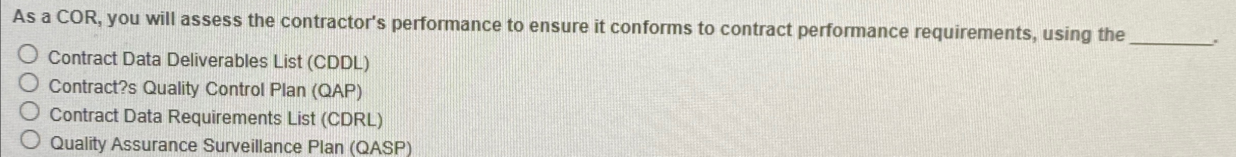  As a COR, you will assess the contractor's performance to ensure