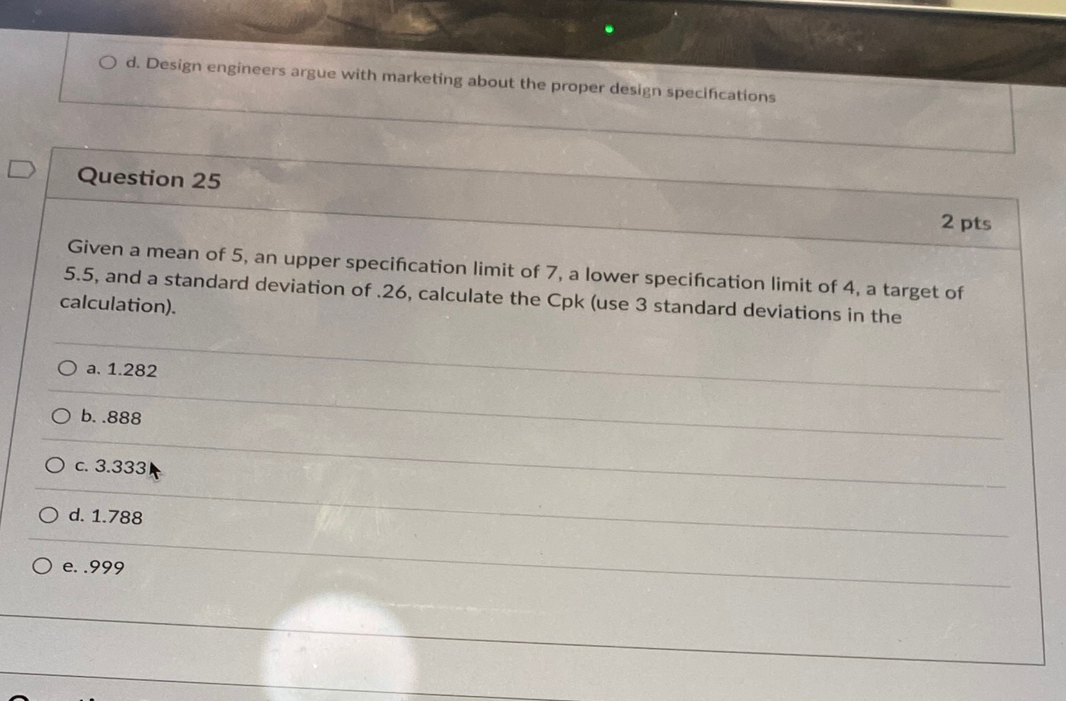  d. Design engineers argue with marketing about the proper design specifications
