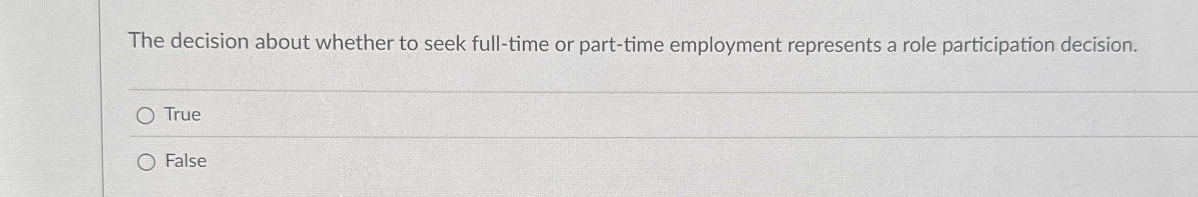  The decision about whether to seek full-time or part-time employment represents