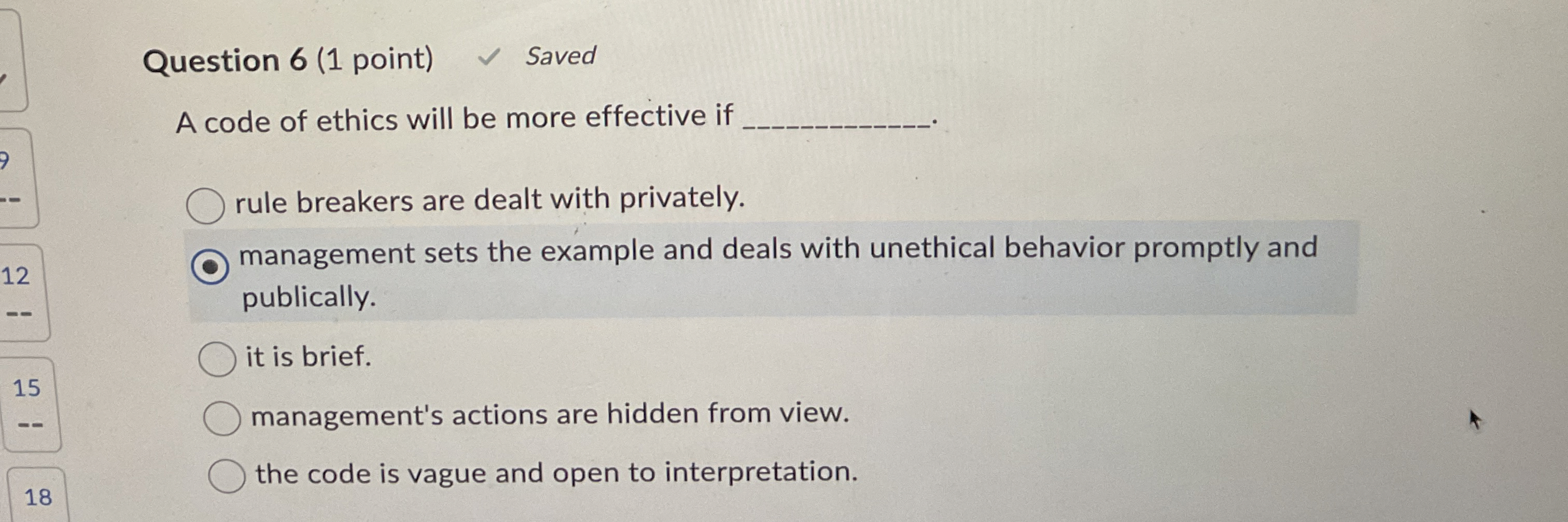  Question 6(1 point) Saved A code of ethics will be more