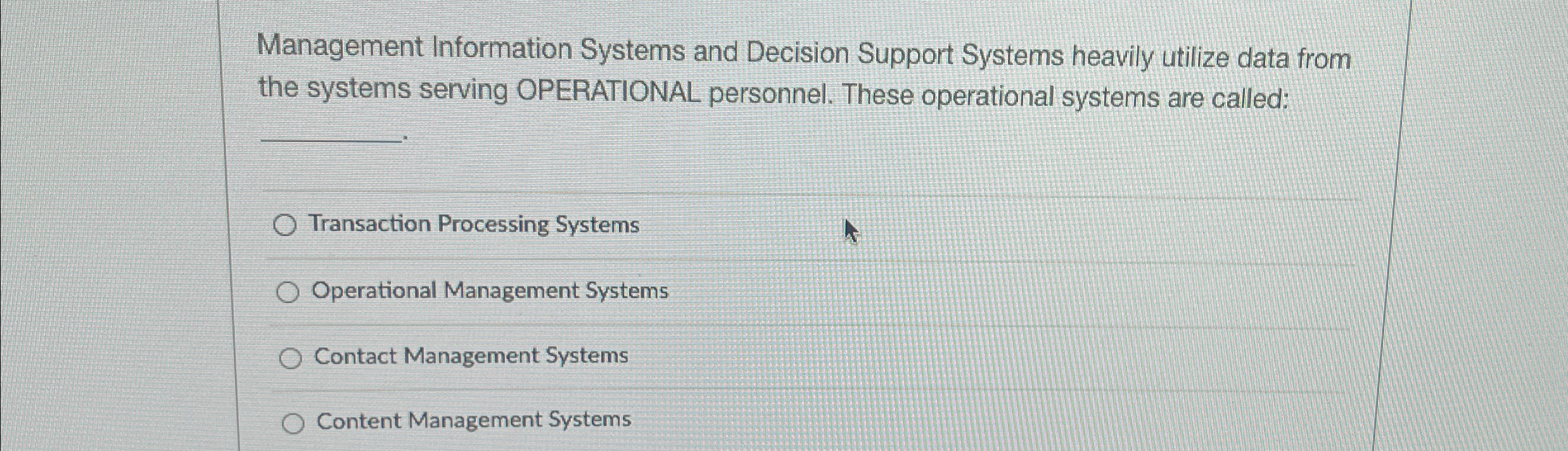  Management Information Systems and Decision Support Systems heavily utilize data from