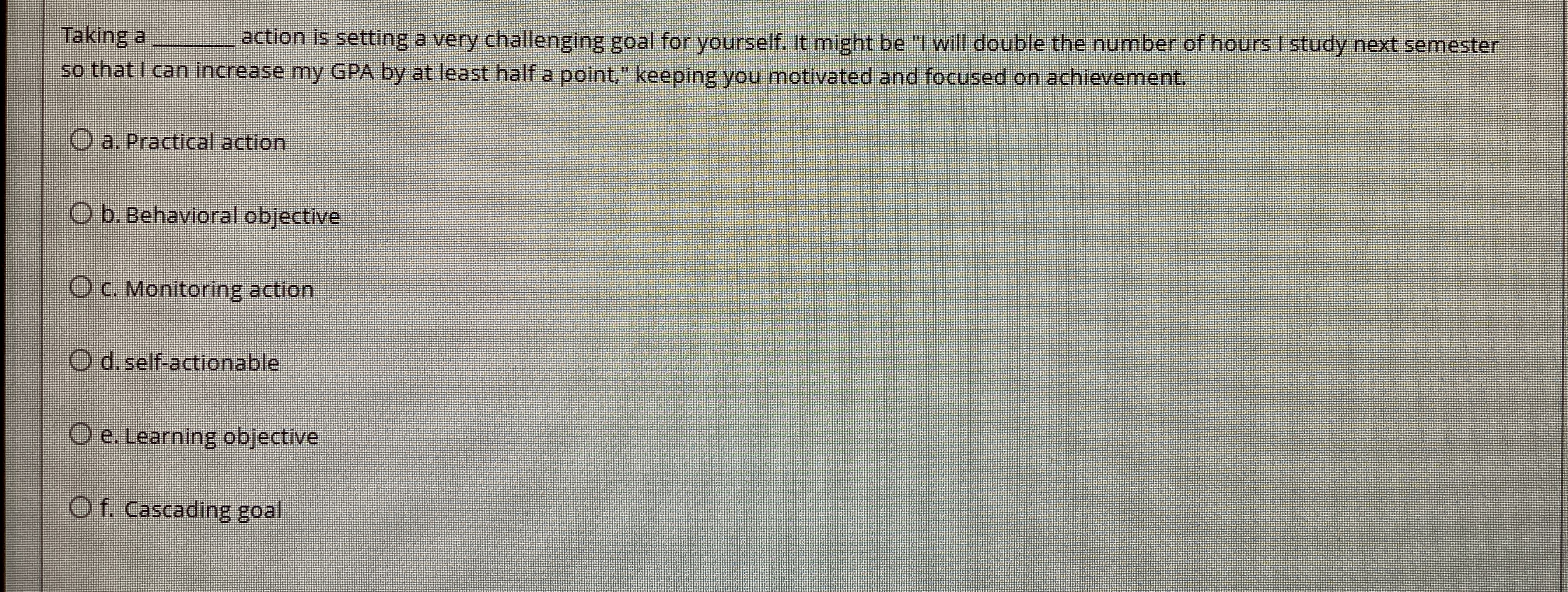  Taking a _______ action is setting a very challenging goal for