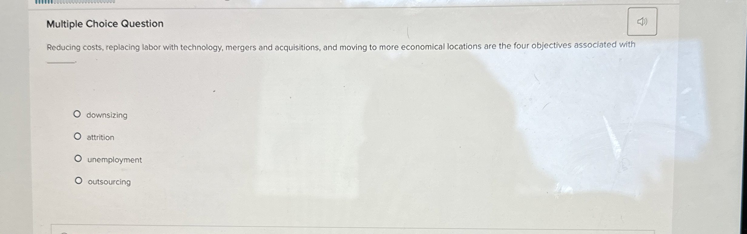  Multiple Choice Question Reducing costs, replacing labor with technology, mergers and