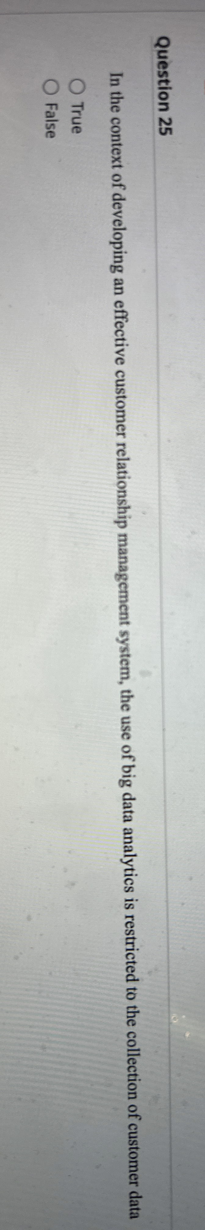  Question 25 In the context of developing an effective customer relationship