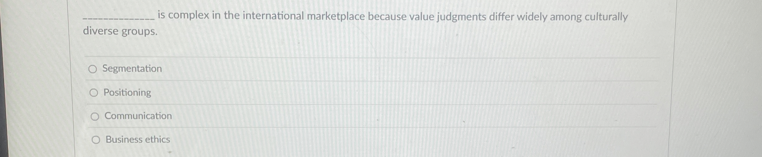  is complex in the international marketplace because value judgments differ widely