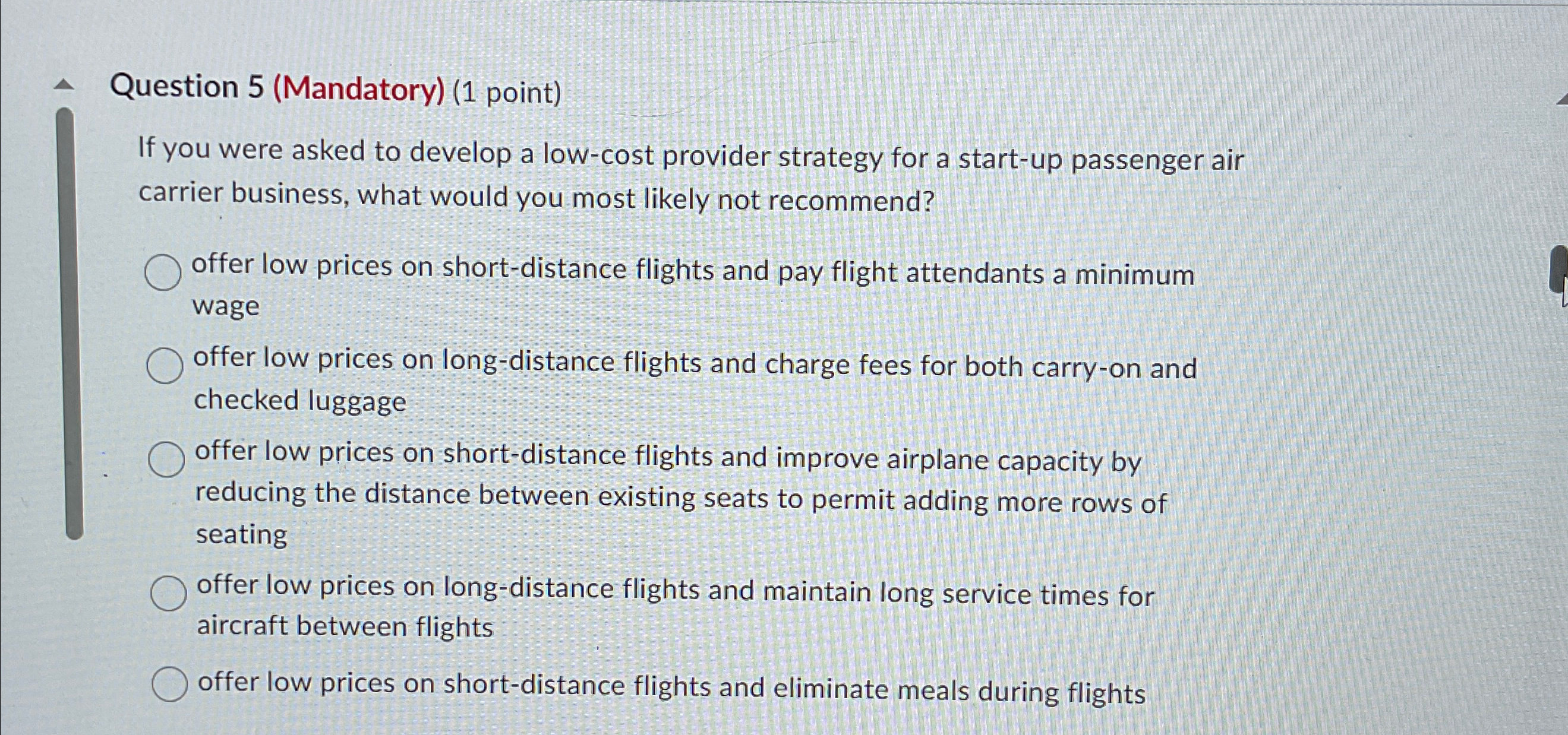  Question 5(Mandatory)(1 point) If you were asked to develop a low-cost