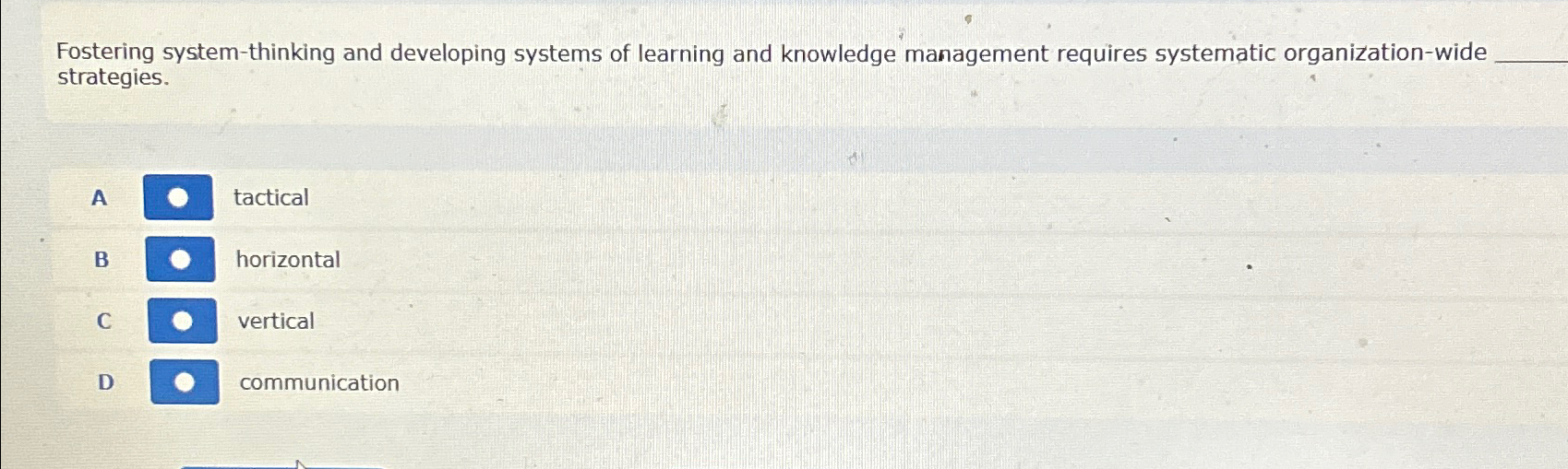  Fostering system-thinking and developing systems of learning and knowledge management requires