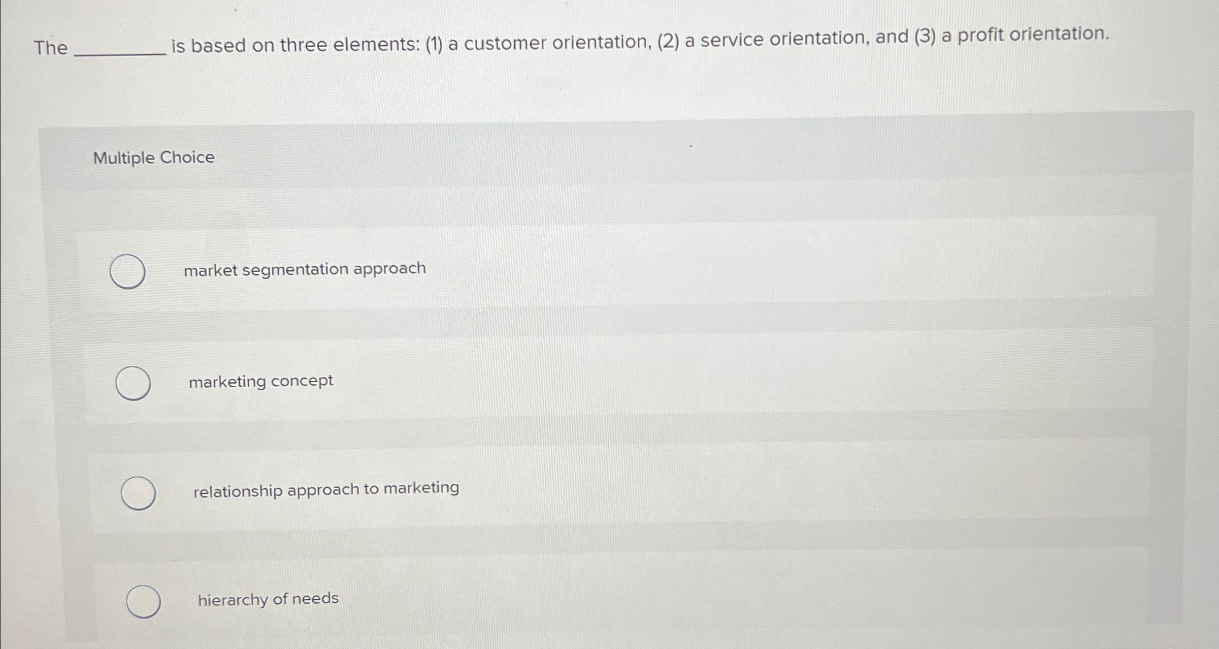  The is based on three elements: (1) a customer orientation, (2)