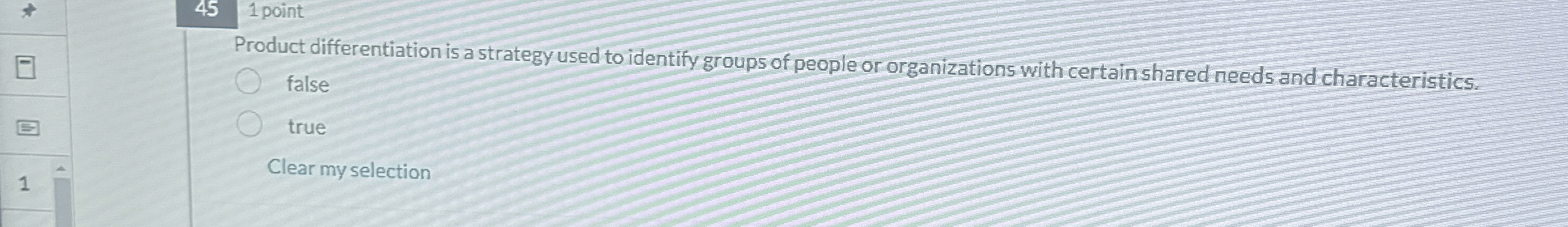  45,1 point Product differentiation is a strategy used to identify groups