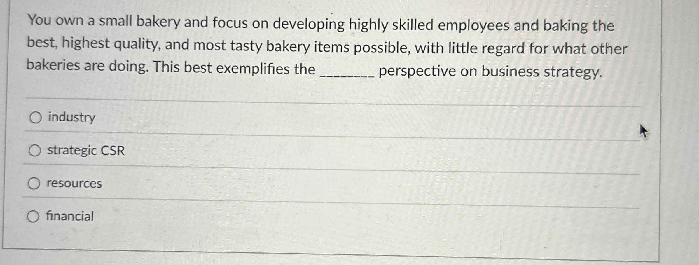  You own a small bakery and focus on developing highly skilled