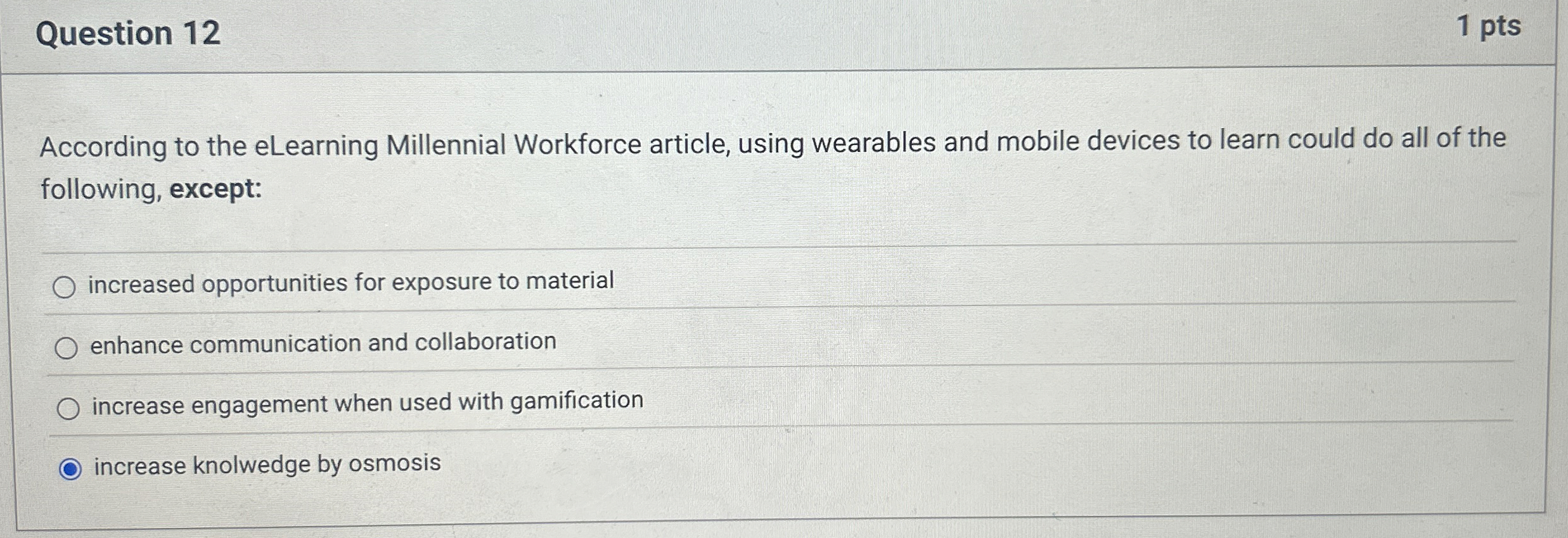  Question 12 1 pts According to the eLearning Millennial Workforce article,