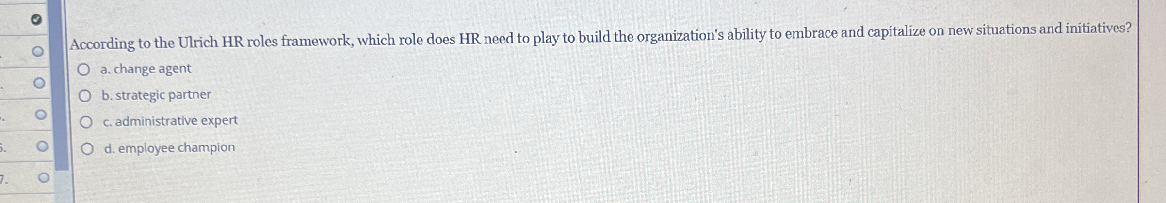  According to the Ulrich HR roles framework, which role does HR