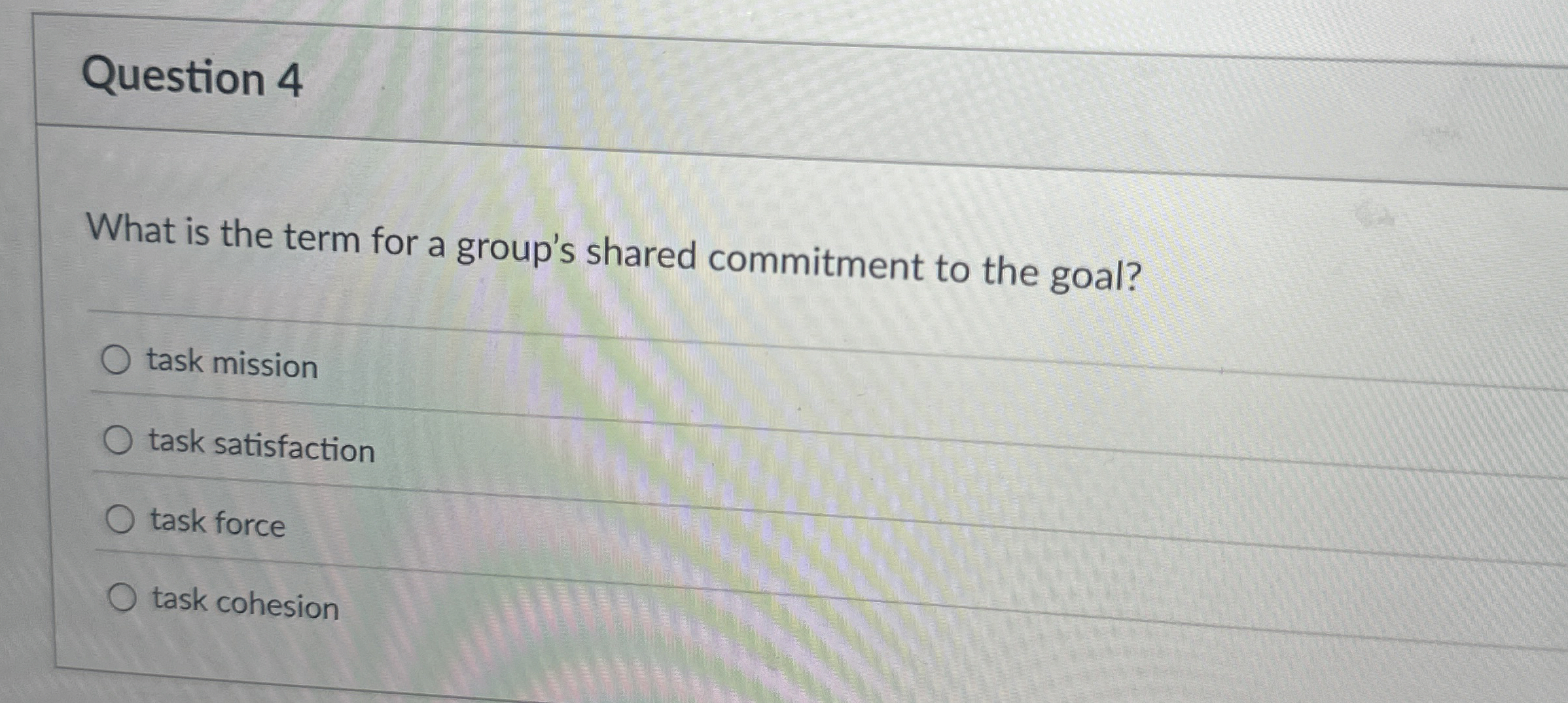  Question 4 What is the term for a group's shared commitment