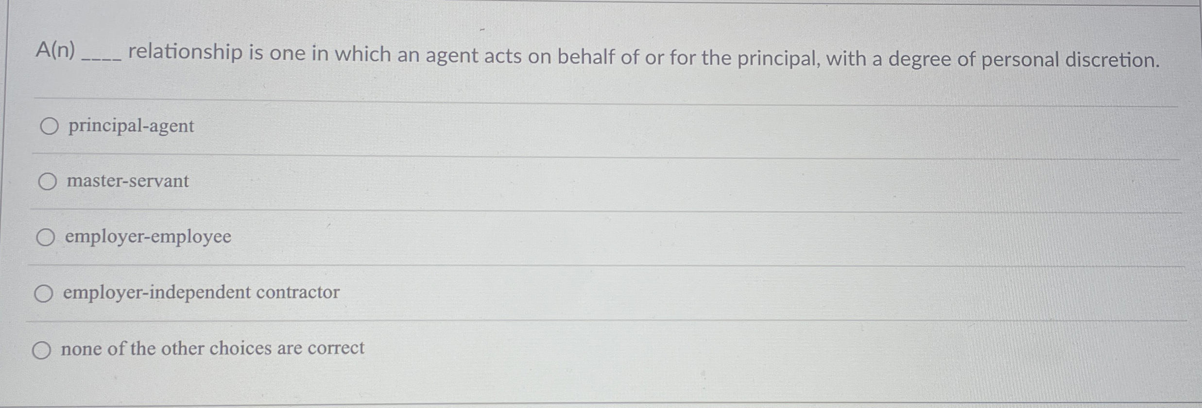  A(n)q, relationship is one in which an agent acts on behalf