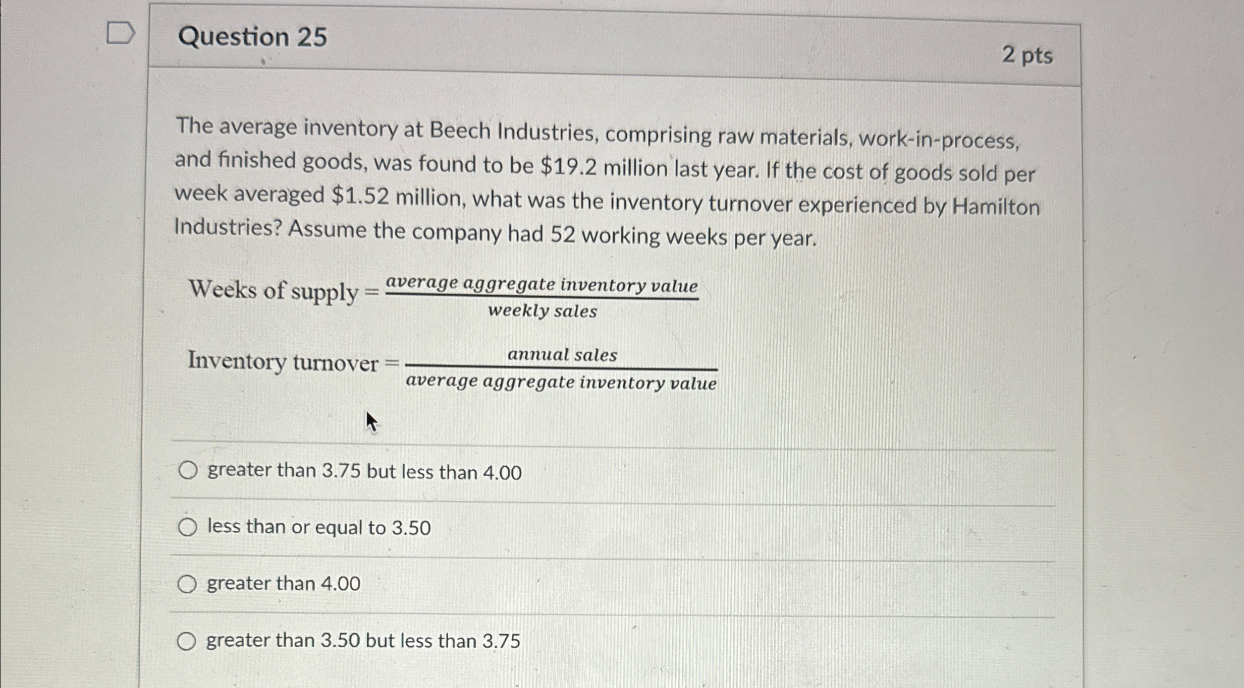  Question 25 2 pts The average inventory at Beech Industries, comprising