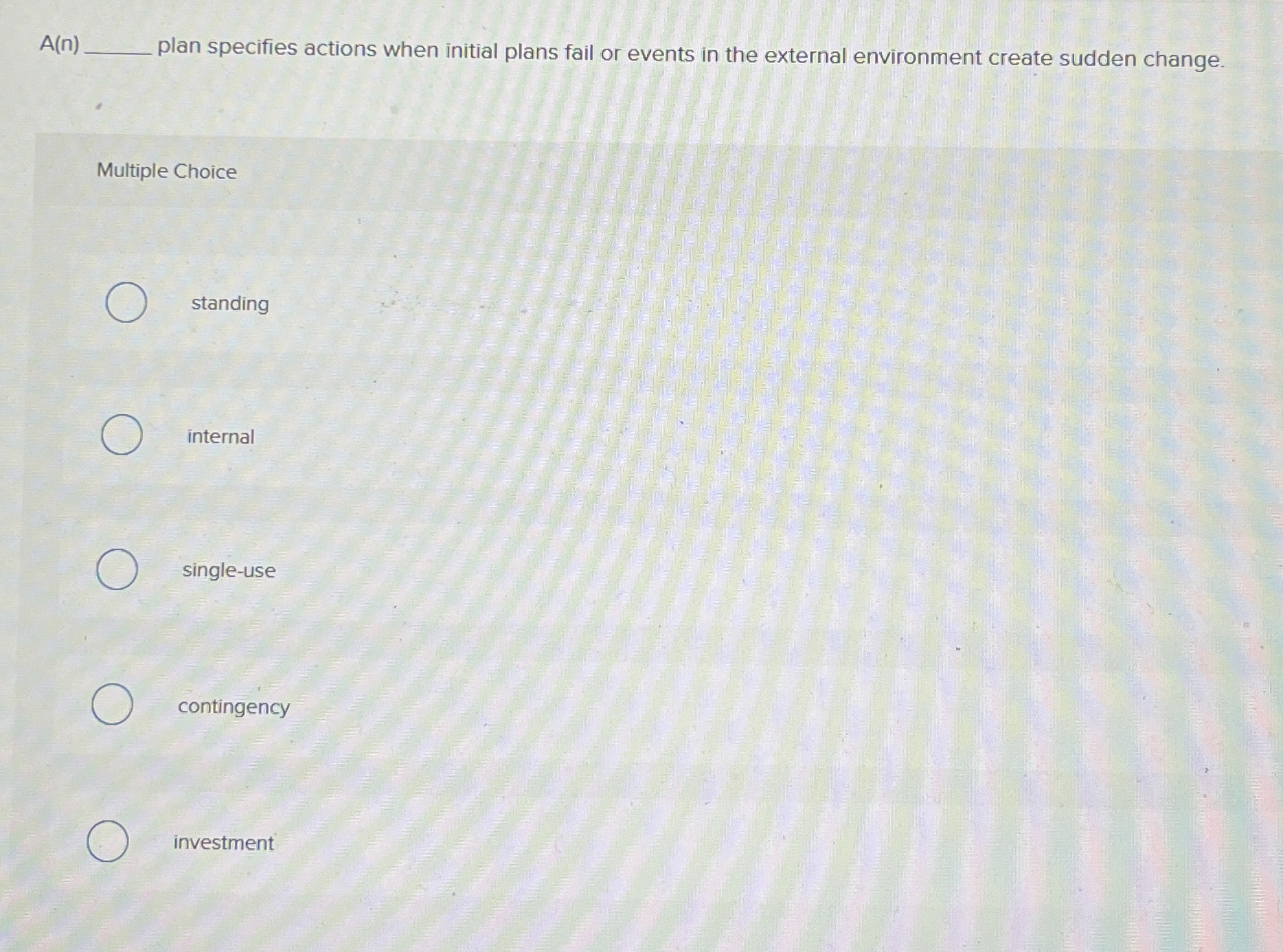  A(n) plan specifies actions when initial plans fail or events in