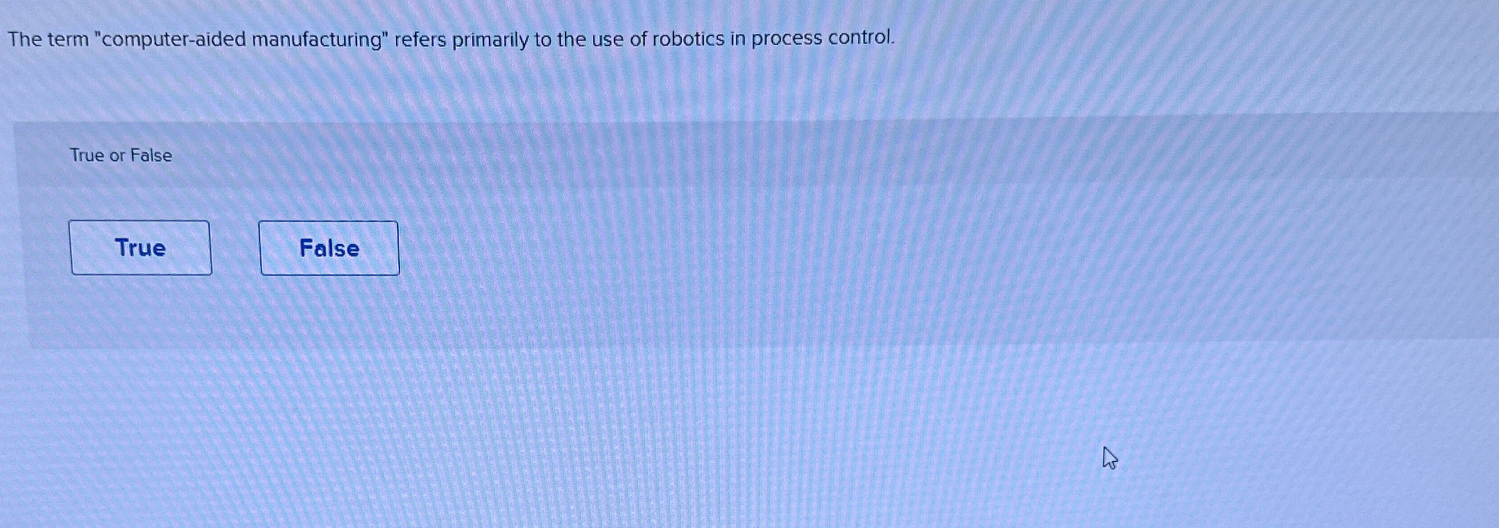  The term "computer-aided manufacturing" refers primarily to the use of robotics