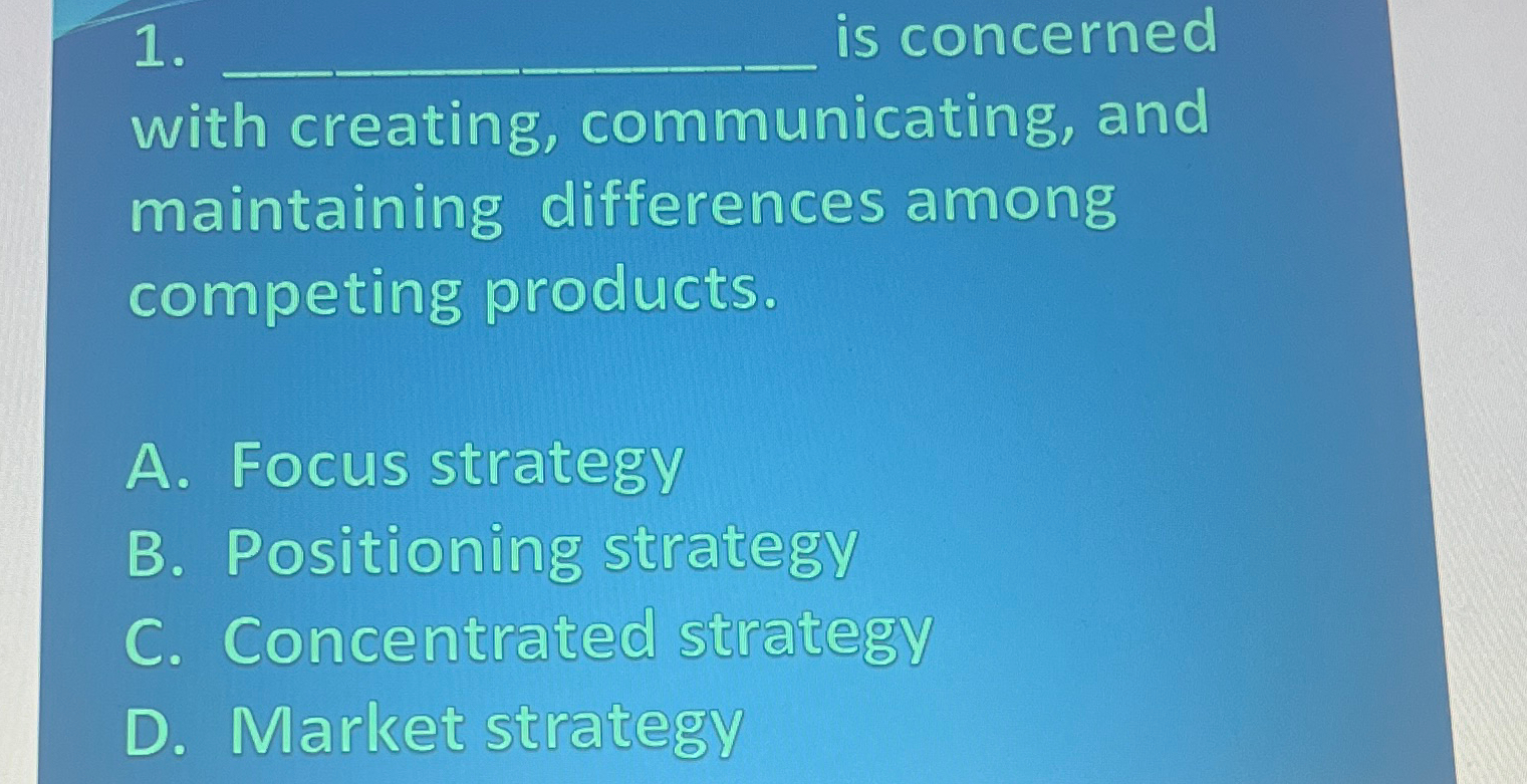  q, is concerned with creating, communicating, and maintaining differences among competing