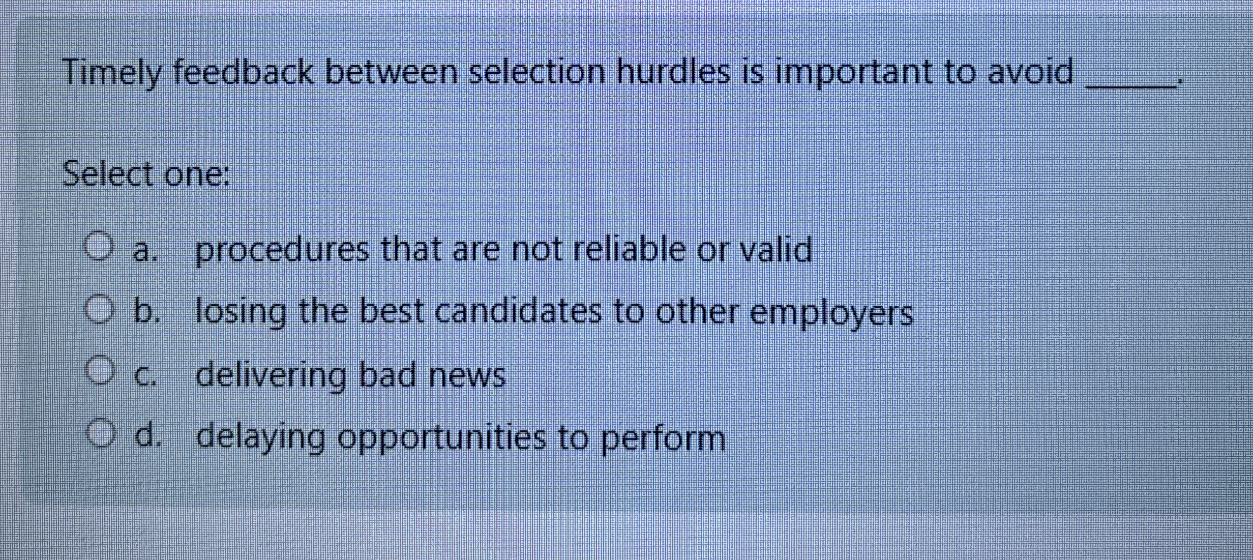  Timely feedback between selection hurdles is important to avoid q,. Select
