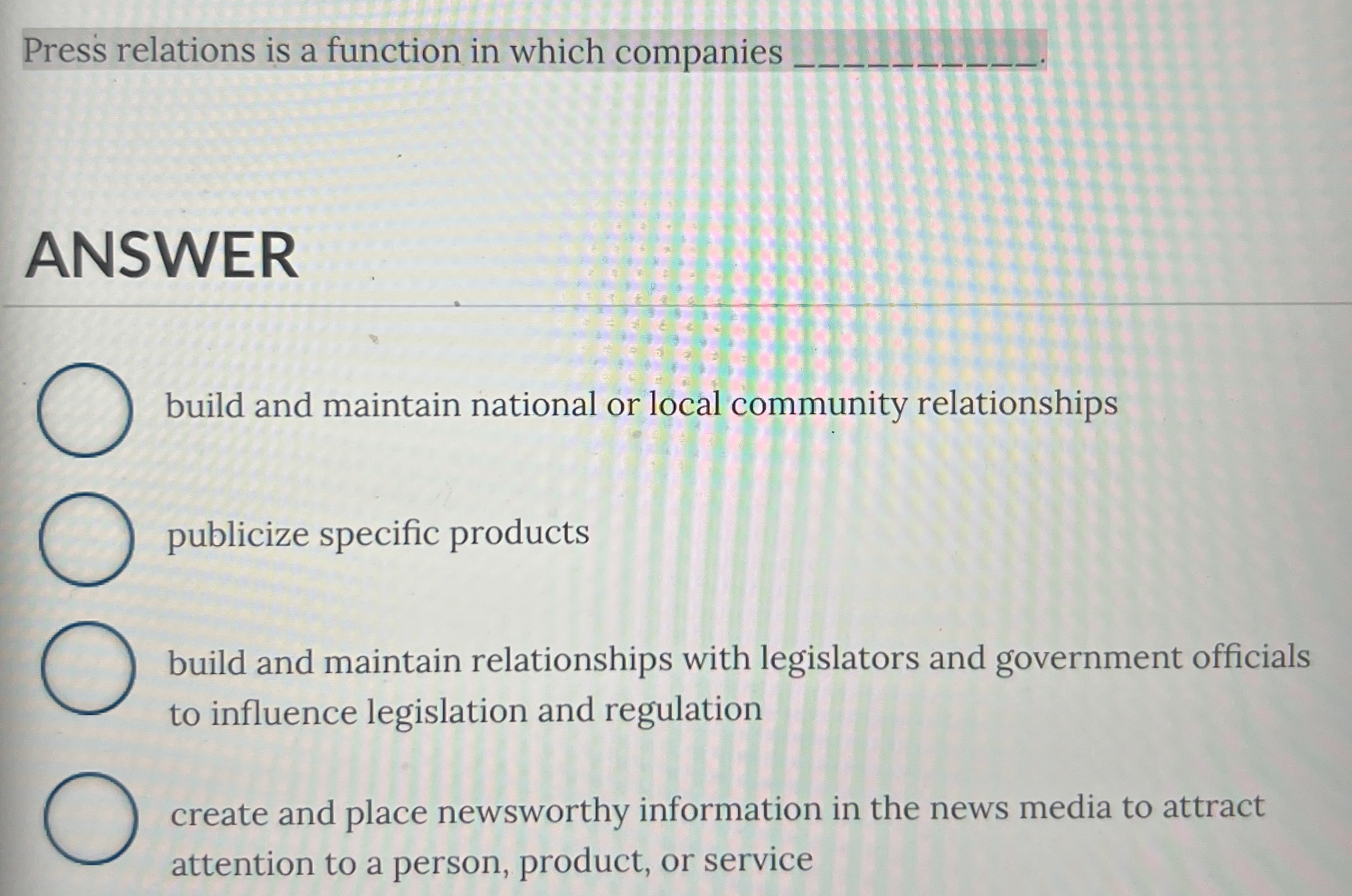  Press relations is a function in which companies q, ANSWER build