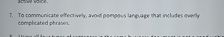  To communicate effectively, avoid pompous language that includes overly complicated phrases.true