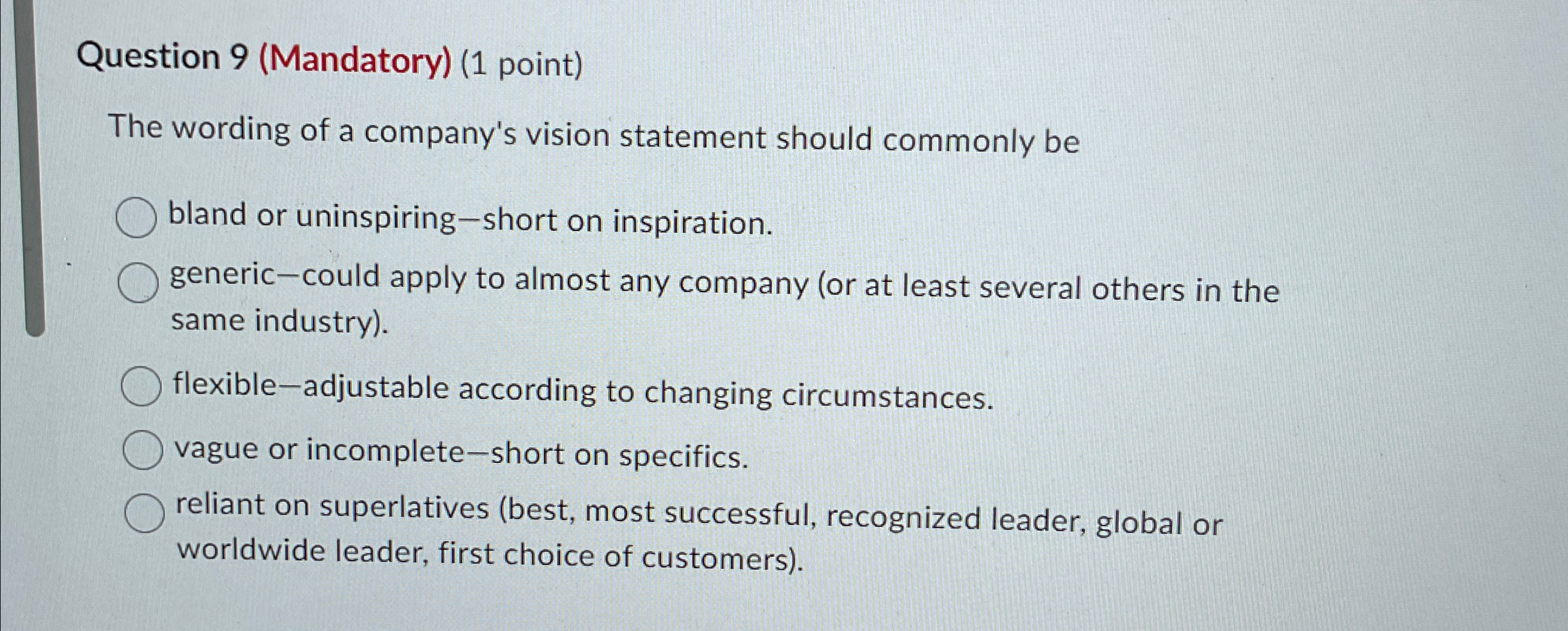  Question 9(Mandatory)(1 point) The wording of a company's vision statement should