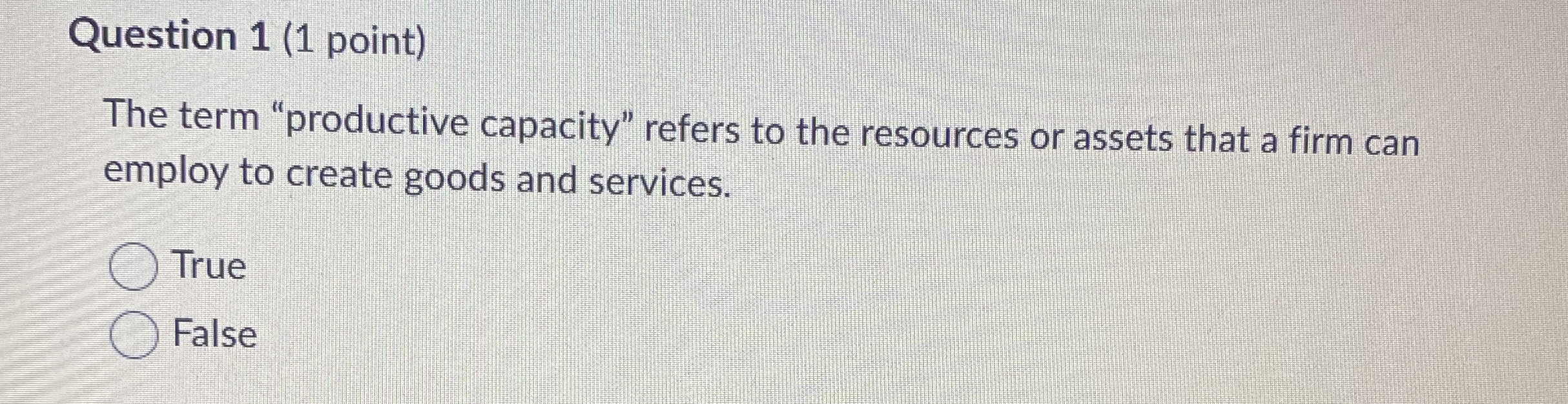  Question 1(1 point) The term "productive capacity" refers to the resources