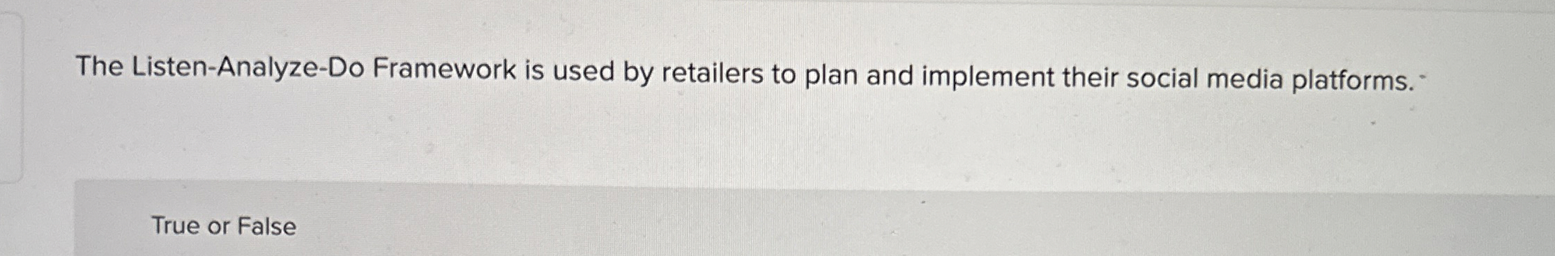  The Listen-Analyze-Do Framework is used by retailers to plan and implement