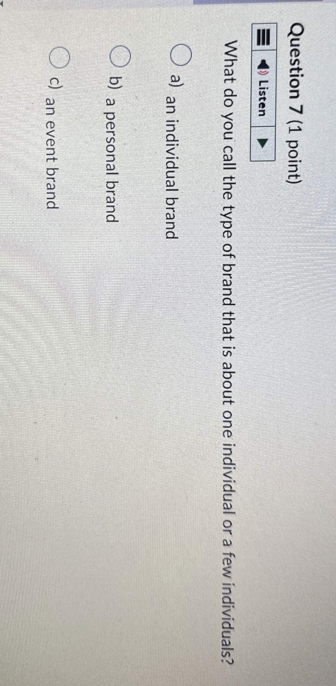  Question 7(1 point) Listen What do you call the type of