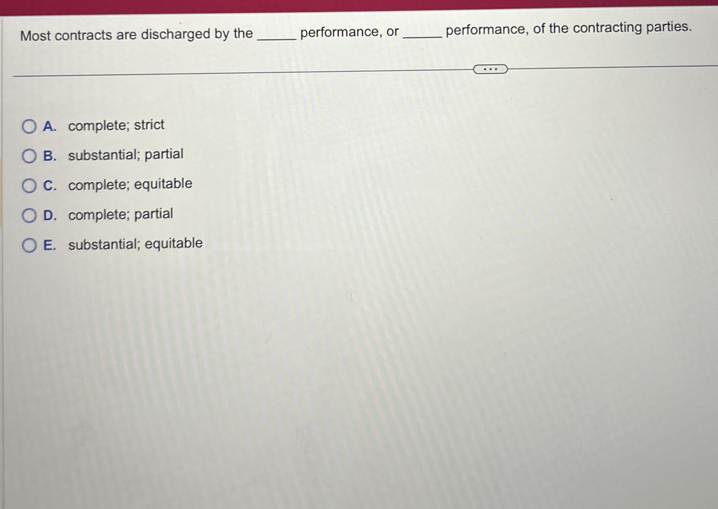  Most contracts are discharged by the q, performance, or q, performance,