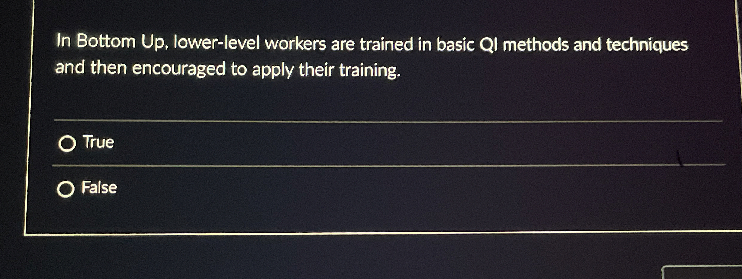  In Bottom Up, lower-level workers are trained in basic QI methods