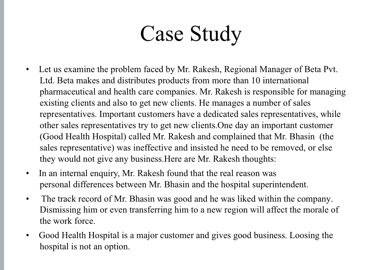  Case Study Let us examine the problem faced by Mr. Rakesh,