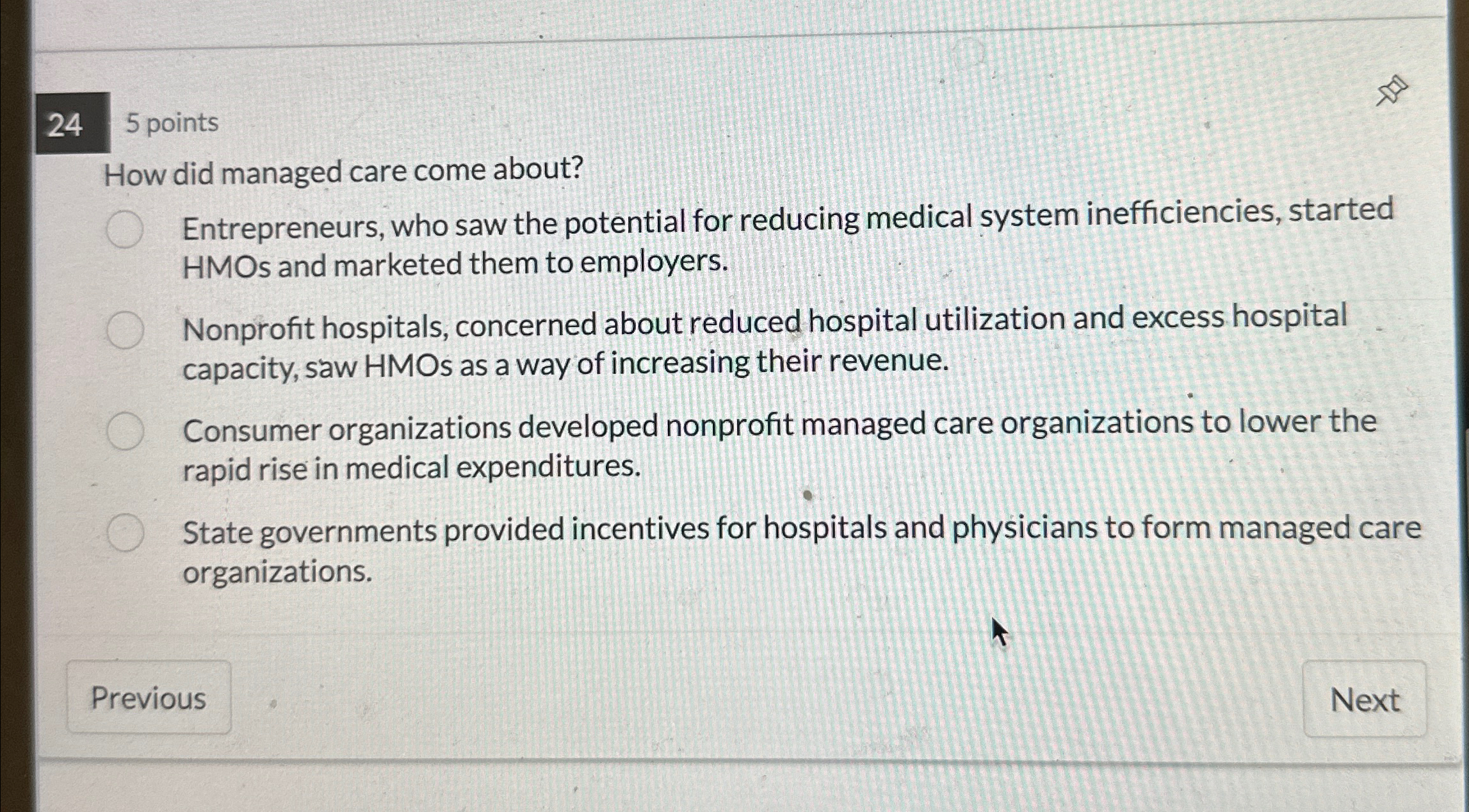  24 5 points How did managed care come about? Entrepreneurs, who