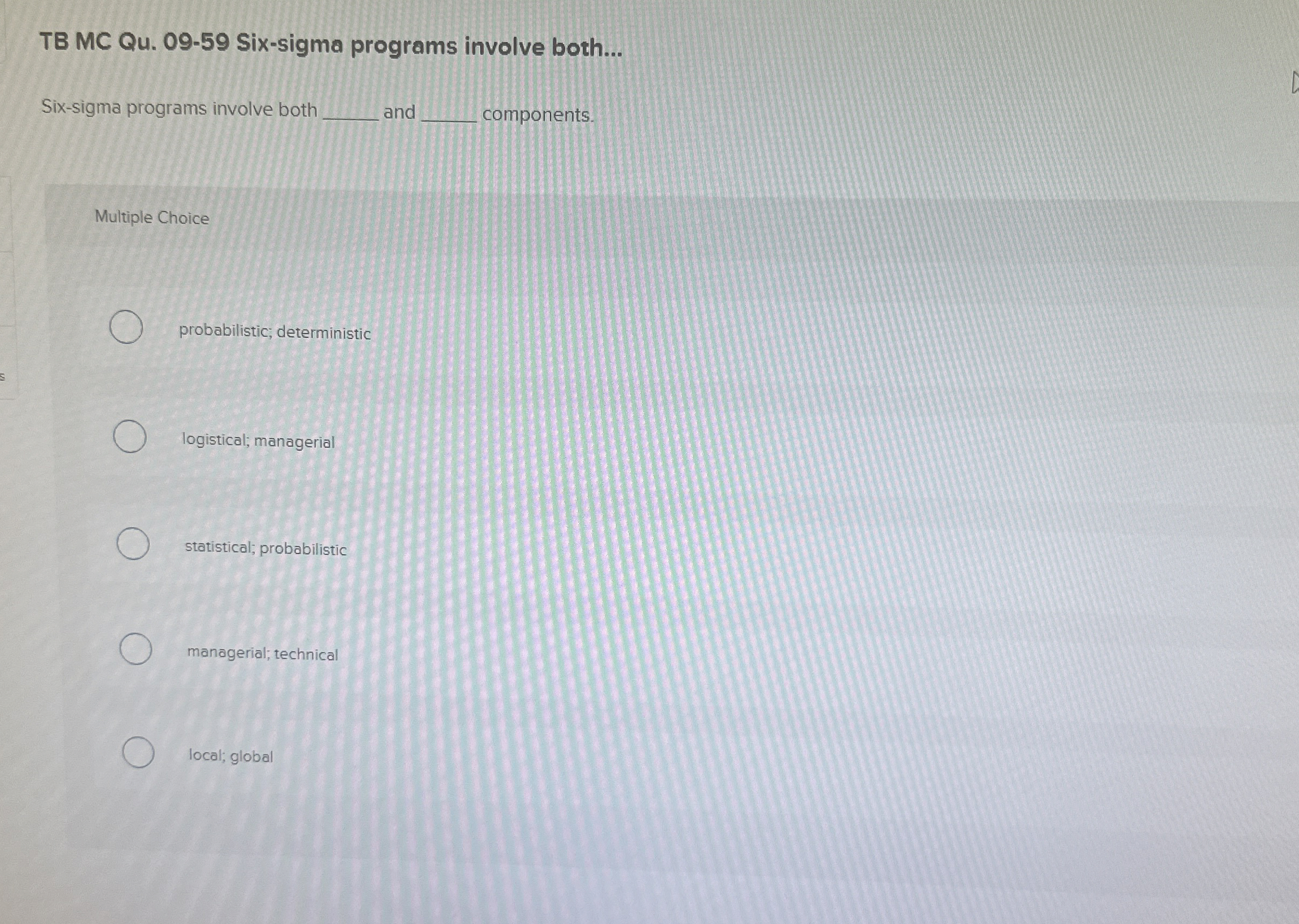 TB MC Qu.09-59 Six-sigma programs involve both... Six-sigma programs involve both
