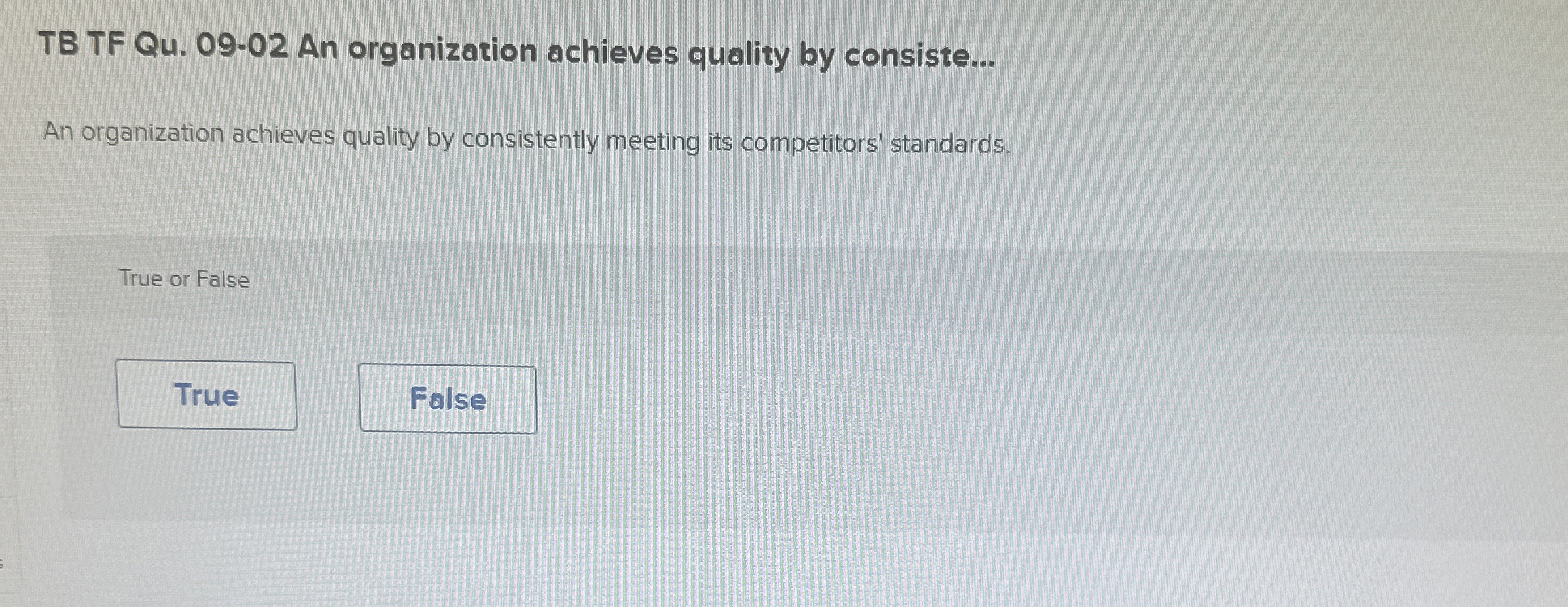  TB TF Qu.09-02 An organization achieves quality by consiste... An organization