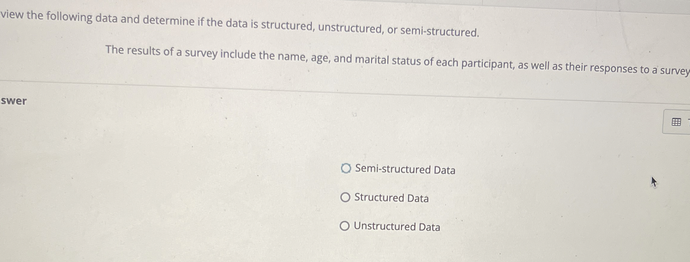  view the following data and determine if the data is structured,