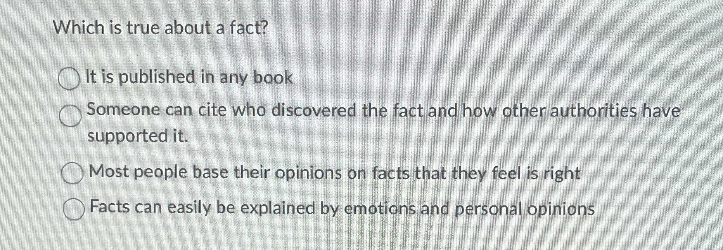  Which is true about a fact? It is published in any