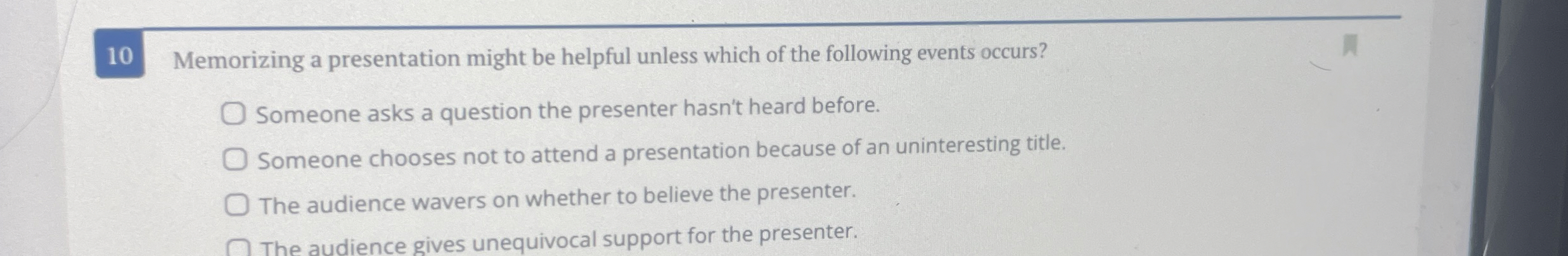  10 Memorizing a presentation might be helpful unless which of the