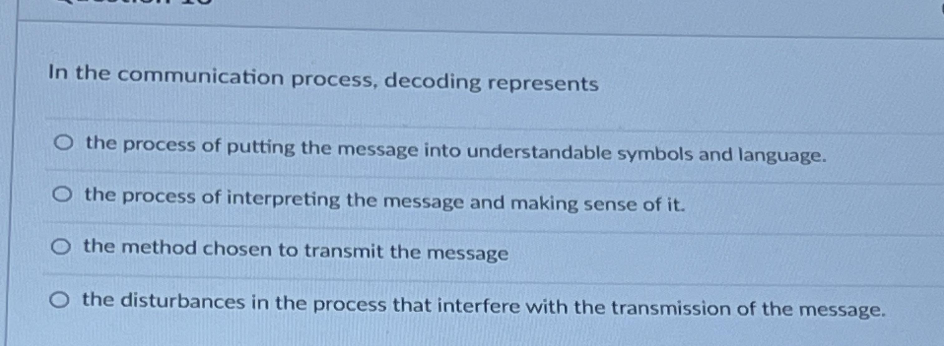  In the communication process, decoding represents the process of putting the