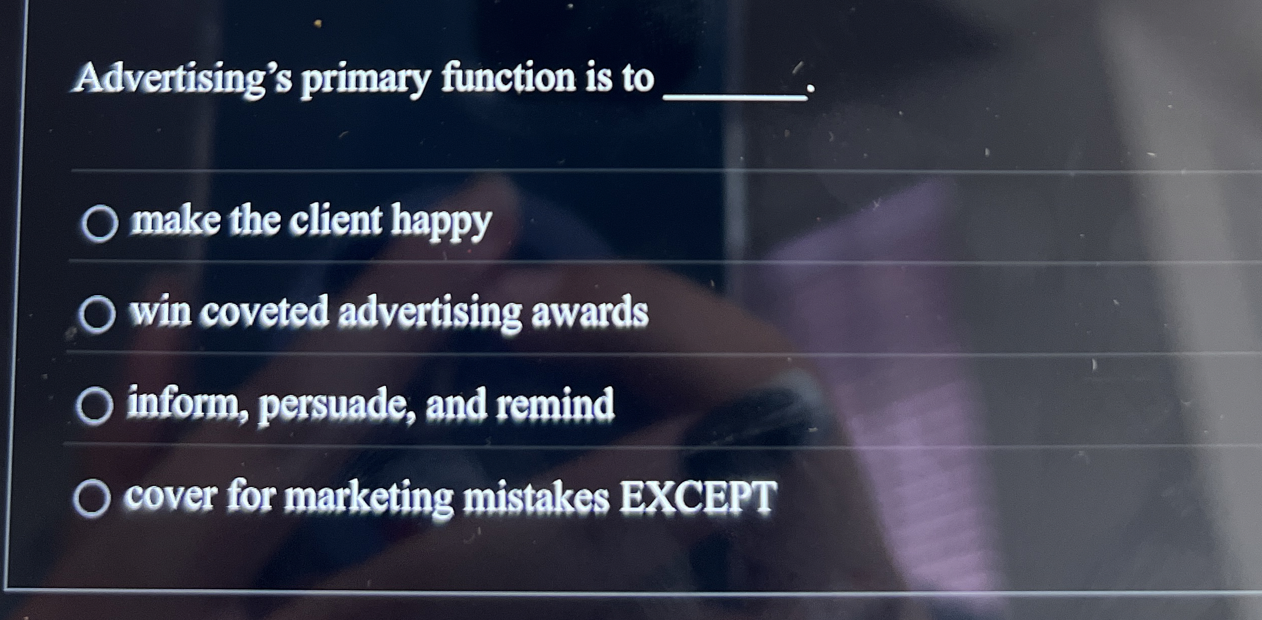  Advertising's primary function is to q, make the client happy win