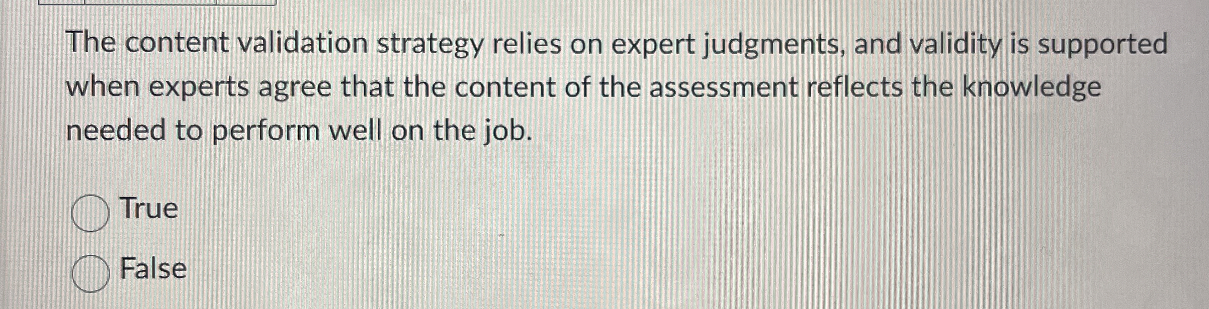  The content validation strategy relies on expert judgments, and validity is