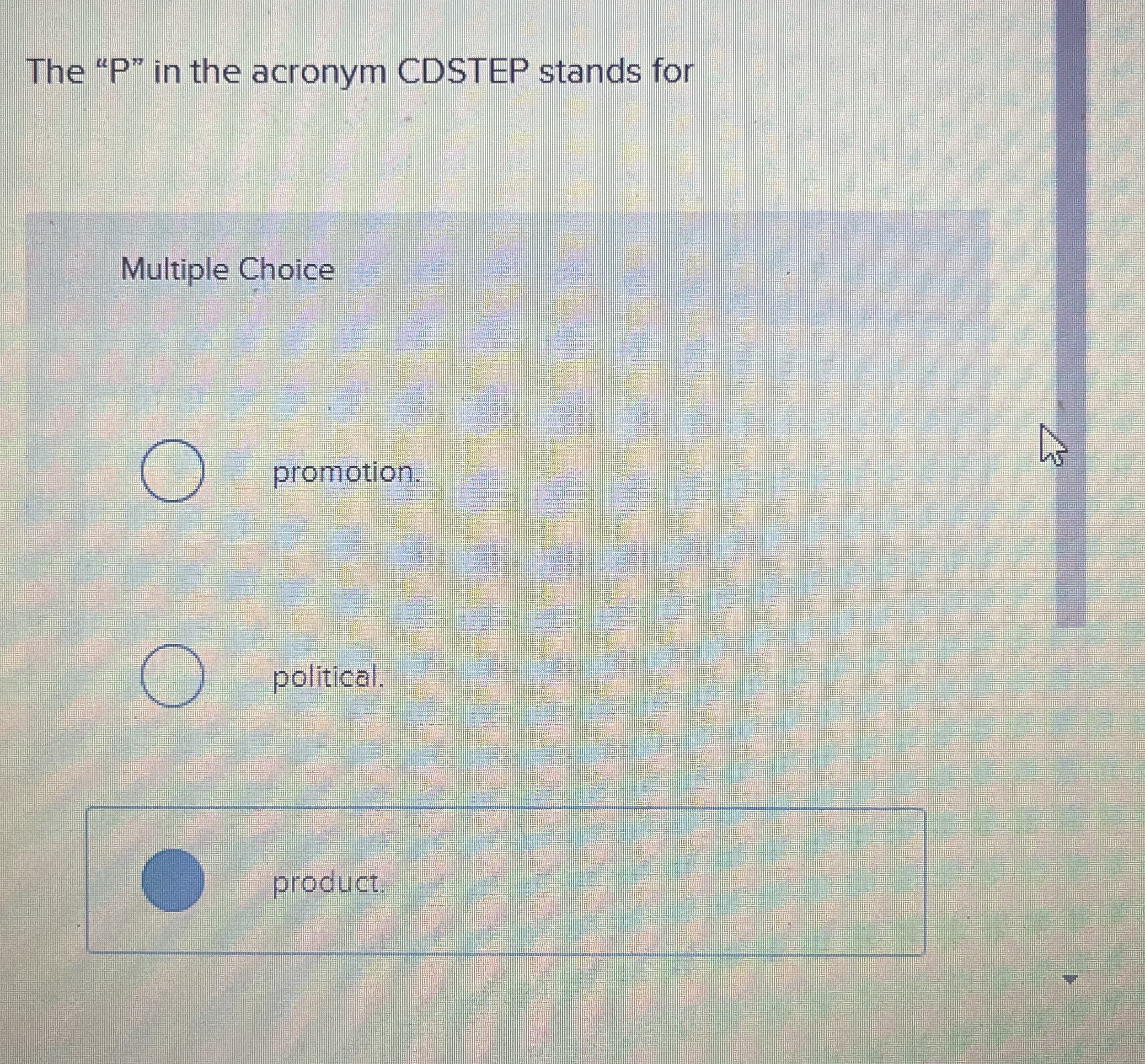  The "P" in the acronym CDSTEP stands for Multiple Choice promotion.