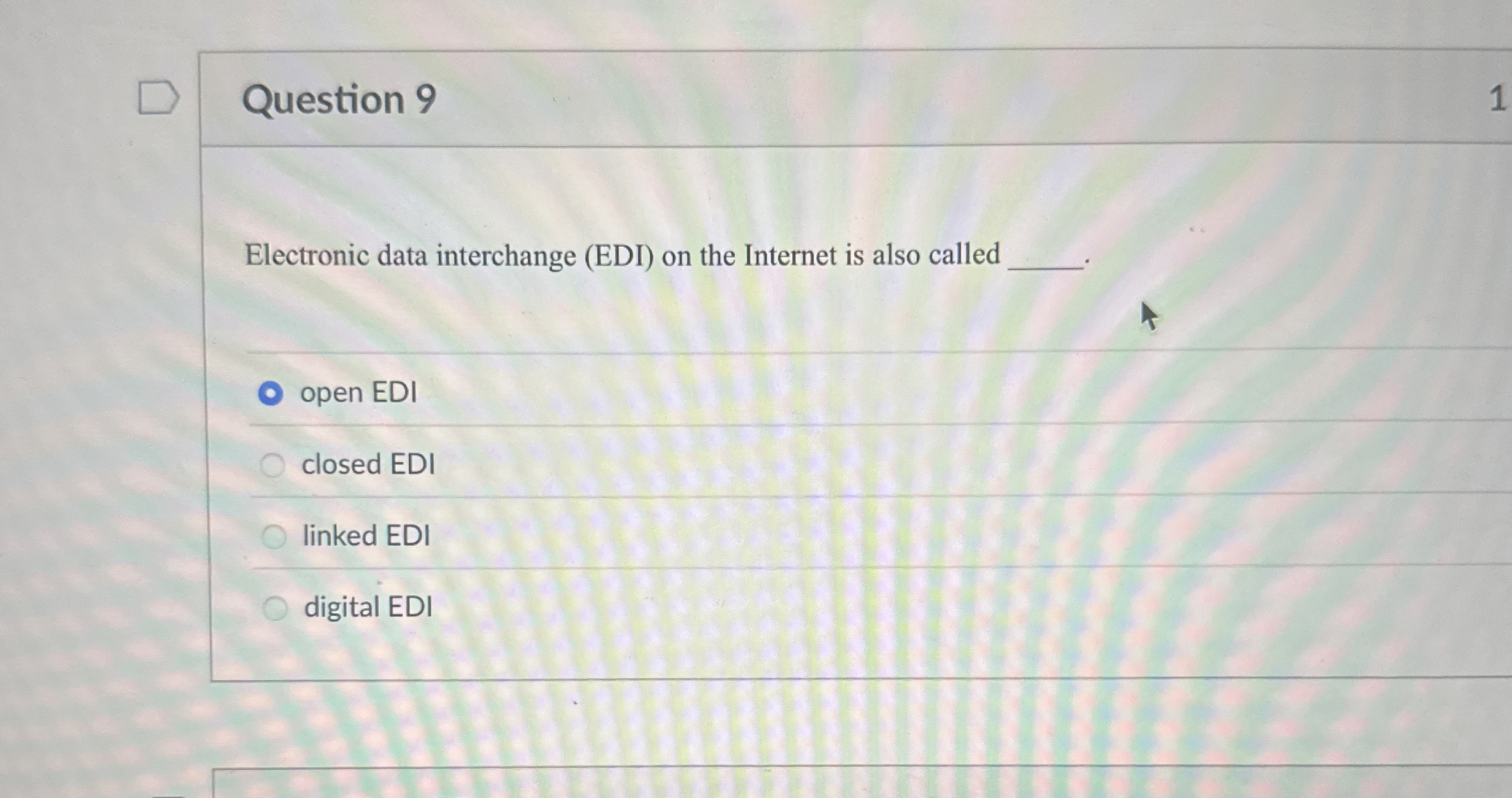  Question 9 Electronic data interchange (EDI) on the Internet is also