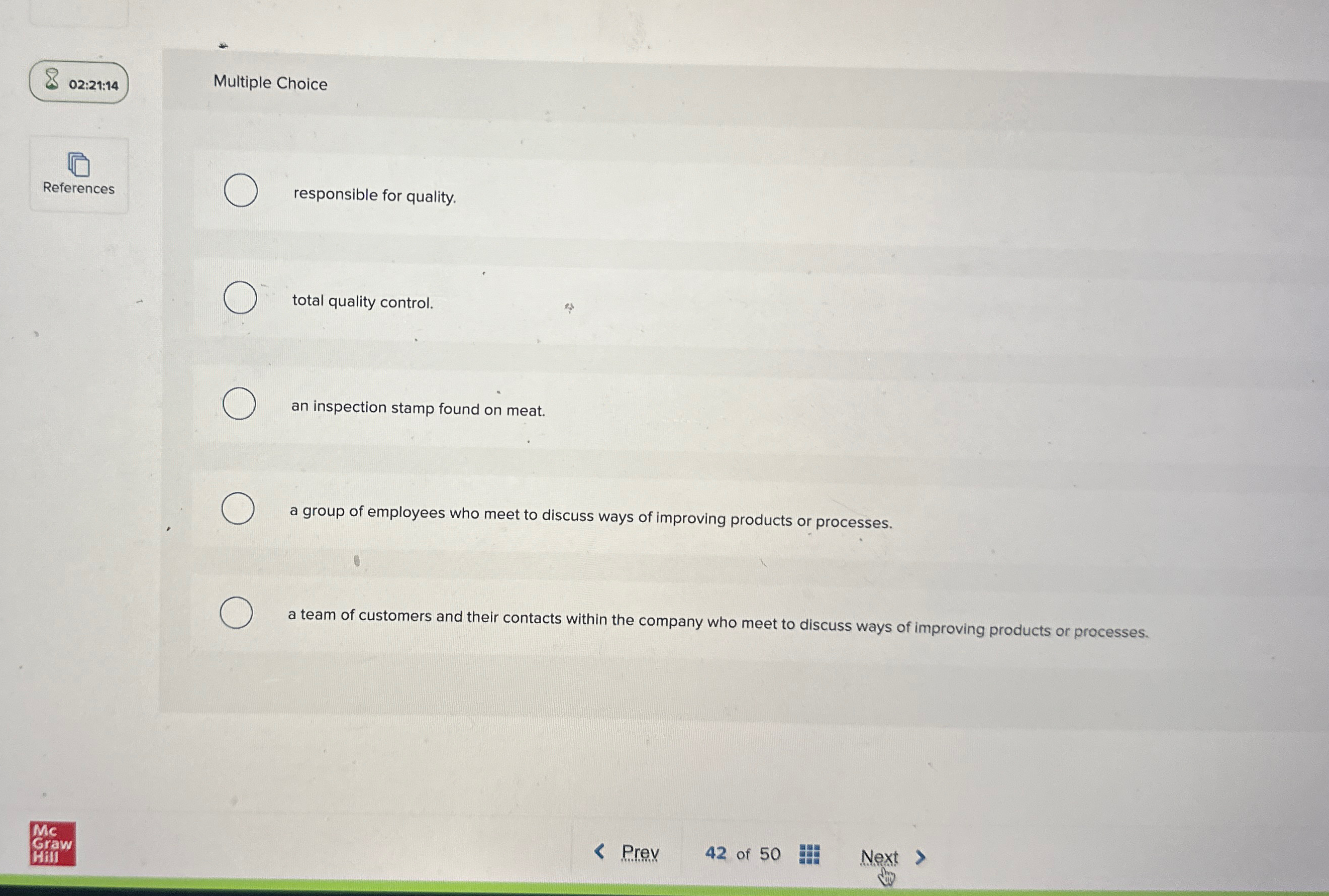  02:21:14 Multiple Choice References responsible for quality. total quality control. an