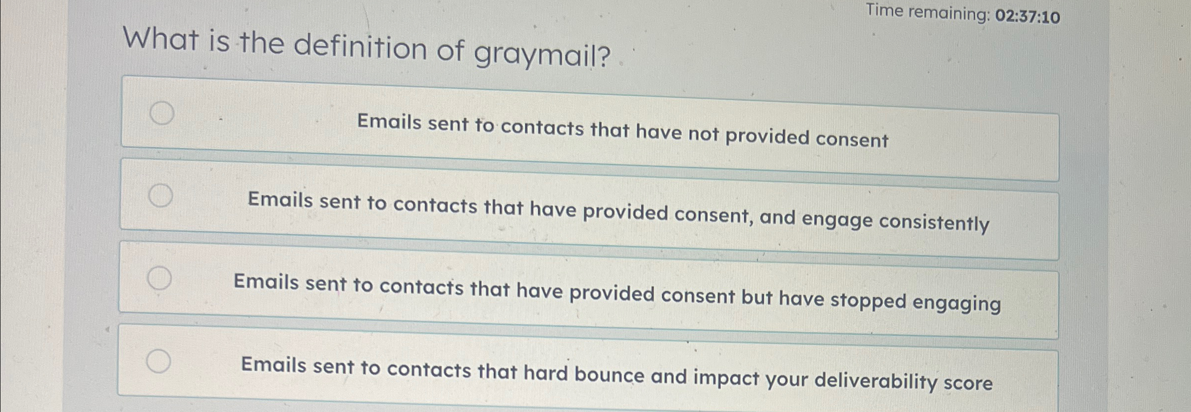  Time remaining: 02:37:10 What is the definition of graymail? Emails sent