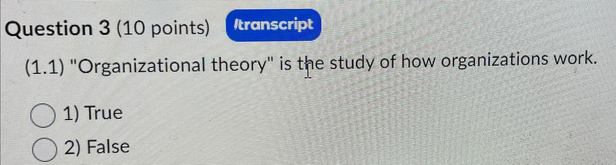  Question 3(10 points) Ironscript (1.1) "Organizational theory" is the study of